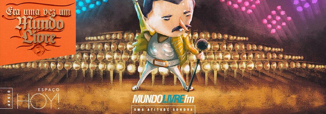 Era uma vez um Mundo Livre #1 – Freddie Mercury